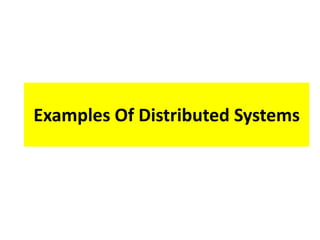 Examples Of Distributed Systems
 