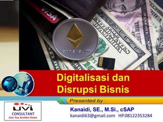 Digitalisasi dan
Disrupsi Bisnis
 