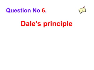 Dale's principle
Question No 6.
 