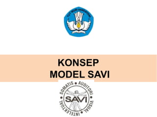 KONSEP
MODEL SAVI
 