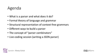 Agenda
• What is a parser and what does it do?
• Formal theory of language and grammar
• Structural representation of cont...