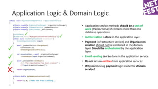 Application Logic & Domain Logic
• Application service methods should be a unit of
work (transactional) if contains more t...