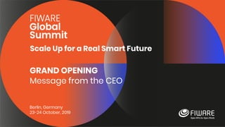 Scale Up for a Real Smart Future
Berlin, Germany
23-24 October, 2019
GRAND OPENING
Message from the CEO
 