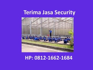 Terima Jasa Security
HP: 0812-1662-1684
 