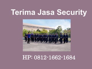 Terima Jasa Security
HP: 0812-1662-1684
 