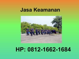 Jasa Keamanan
HP: 0812-1662-1684
 