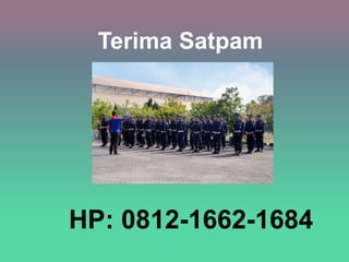 Terima Satpam
HP: 0812-1662-1684
 