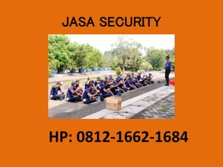 JASA SECURITY
HP: 0812-1662-1684
 