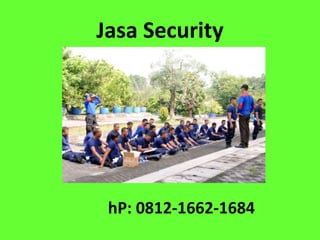 Jasa Security
hP: 0812-1662-1684
 
