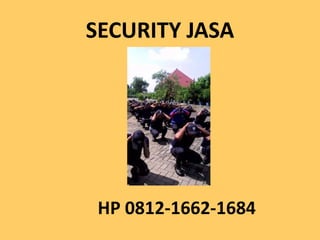 SECURITY JASA
HP 0812-1662-1684
 