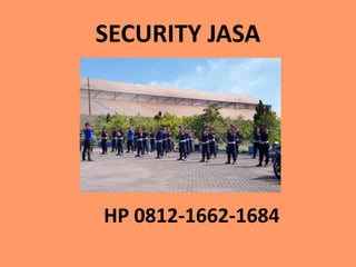 SECURITY JASA
HP 0812-1662-1684
 