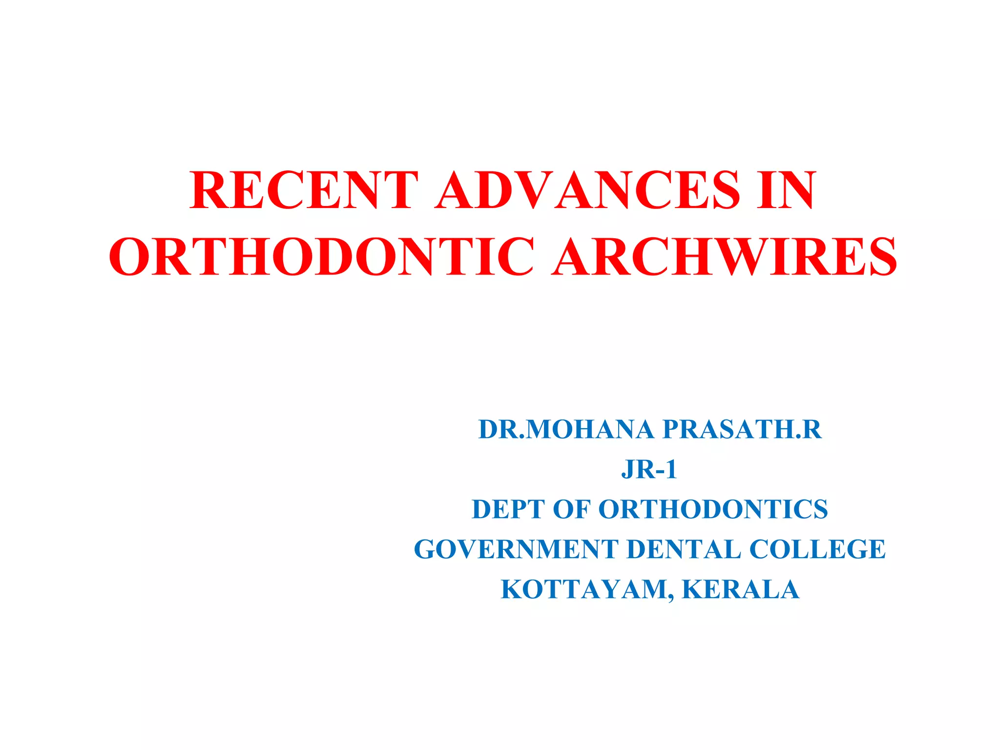 Recent advances in Orthodontic archwires PPT