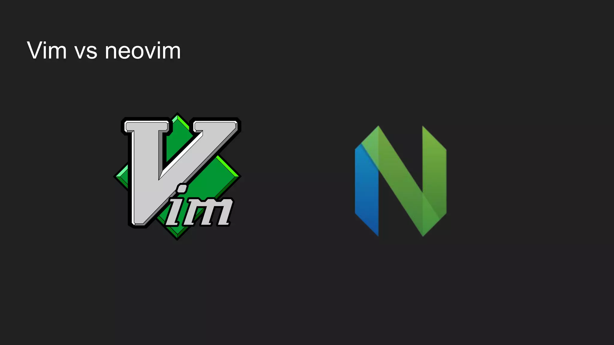 Vim vs neovim
 