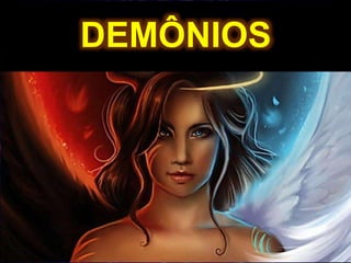 18
DEMÔNIOS
 