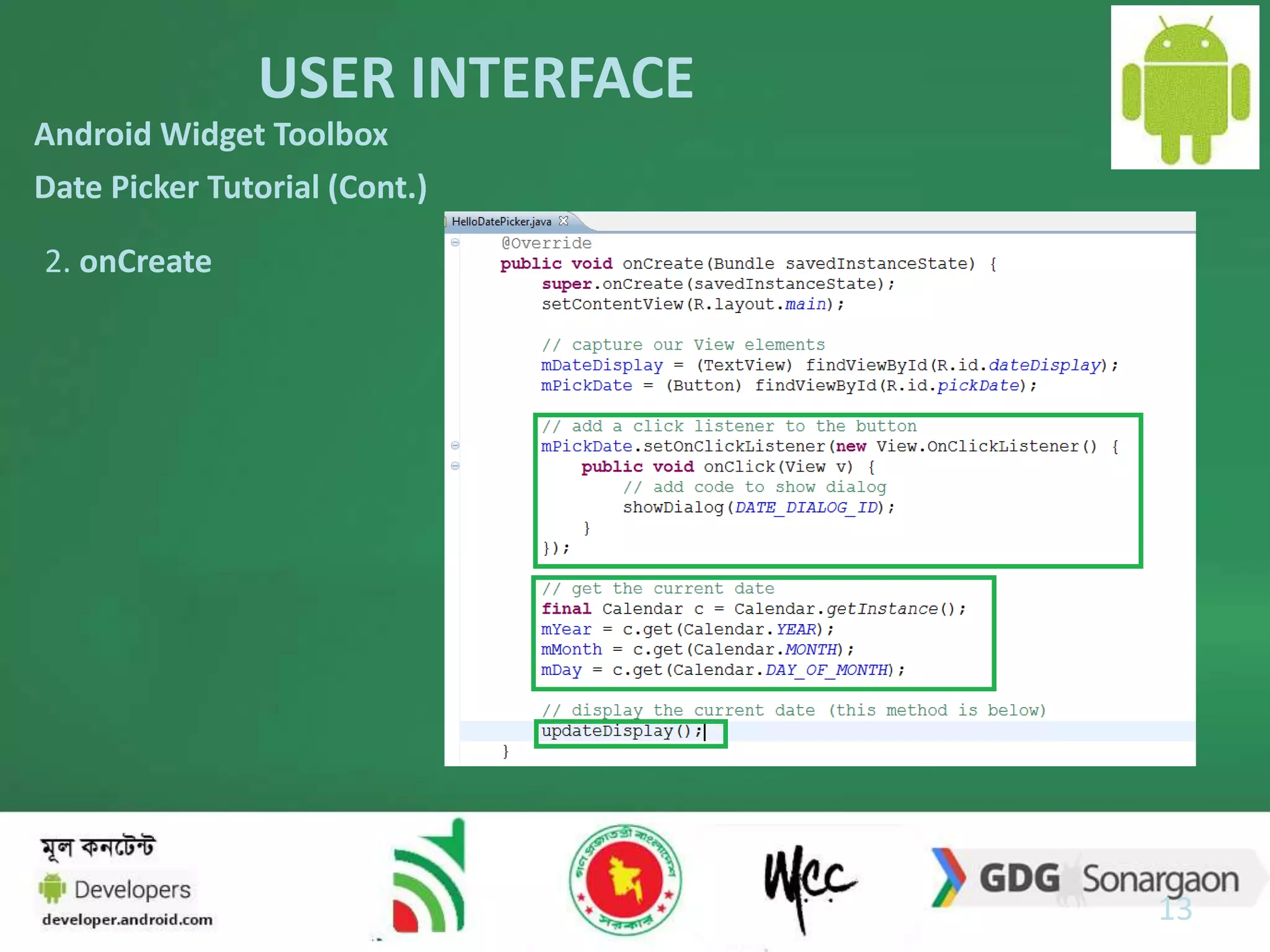 USER INTERFACE 
13 
Android Widget Toolbox 
Date Picker Tutorial (Cont.) 
2. onCreate 
 