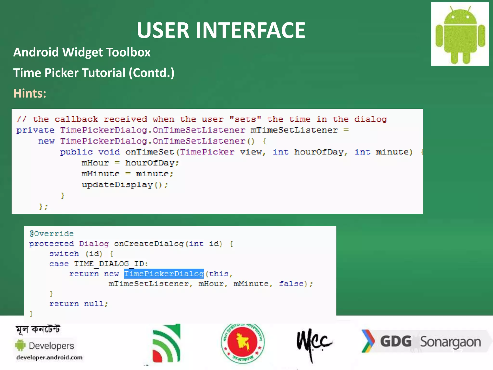 USER INTERFACE 
17 
Android Widget Toolbox 
Time Picker Tutorial (Contd.) 
Hints: 
 