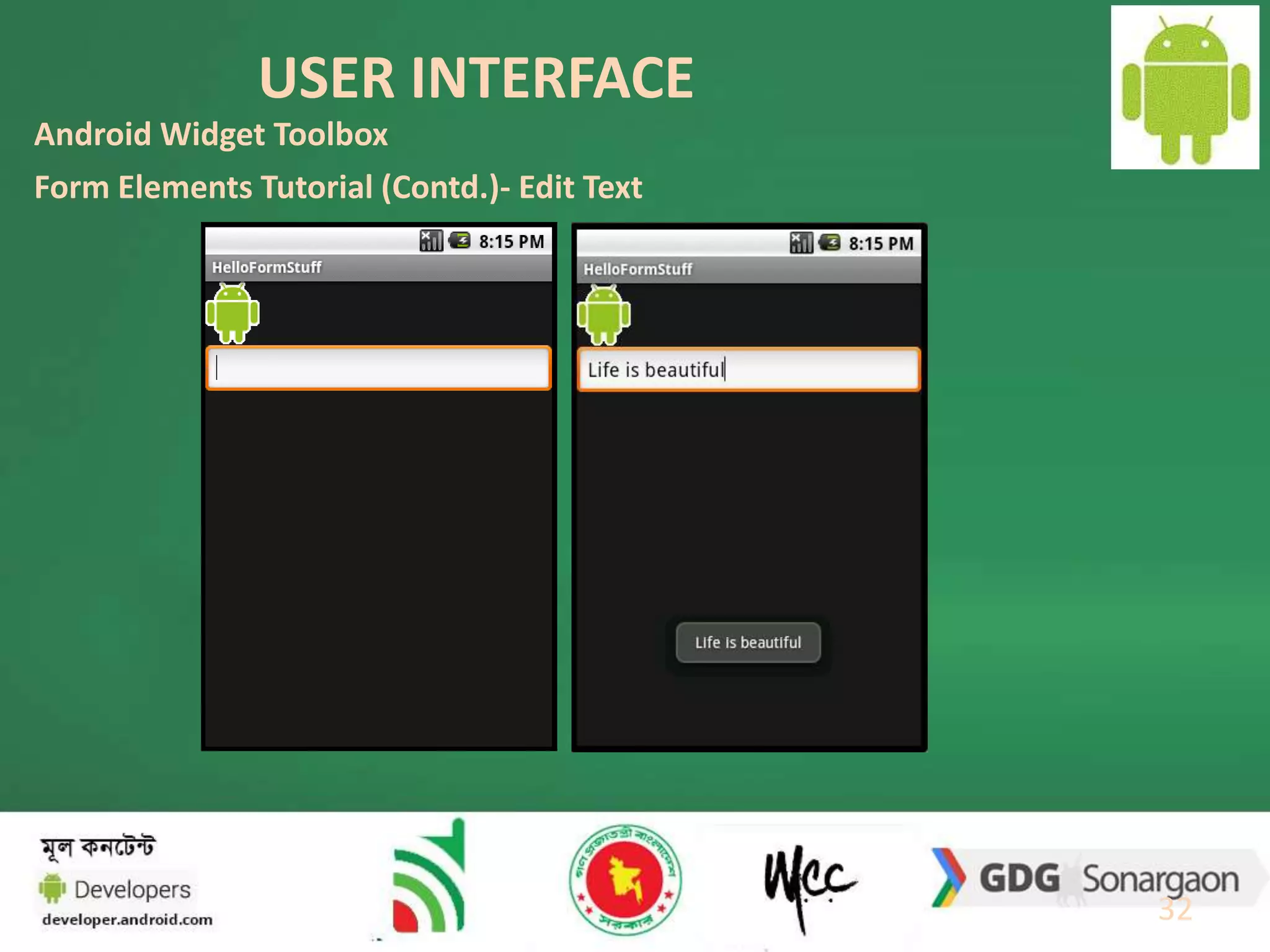 USER INTERFACE 
32 
Android Widget Toolbox 
Form Elements Tutorial (Contd.)- Edit Text 
 