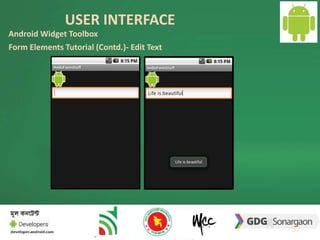 USER INTERFACE 
32 
Android Widget Toolbox 
Form Elements Tutorial (Contd.)- Edit Text 
 