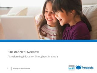 1BestariNet Overview
Transforming Education Throughout Malaysia



1   Proprietary & Confidential
 