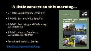 A little context on this morning…
• SIP-101: Sustainability Overview
• SIP-102: Sustainability Specifics
• SIP-103: Procur...