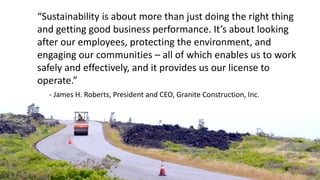 “Sustainability is about more than just doing the right thing
and getting good business performance. It’s about looking
af...