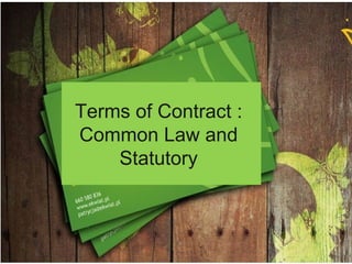 Terms of Contract :  Common Law and  Statutory  