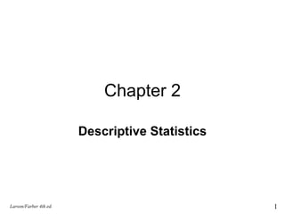 Chapter 2 Descriptive Statistics Larson/Farber 4th ed. 