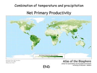 Combination of temperature and precipitation




                  END
 