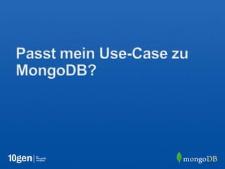 Passt mein Use-Case zu
MongoDB?
 