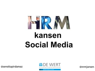 @senoltapirdamaz @nrmjansen
kansen
Social Media
 