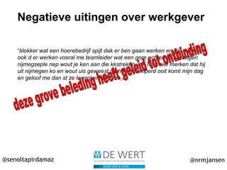 @senoltapirdamaz @nrmjansen
Negatieve uitingen over werkgever
“blokker wat een hoerebedrijf spijt dak er ben gaan werken en die mensen
ook d er werken vooral me teamleider wat een gore achter de ellebogen
nijmegseple nep wout je ken aan die kkstreken van hem wel merken dat hij
uit nijmegen ko en wout uis geweest de hoerestumperd ooit komt mijn dag
en geloof me dan st ze te janken kkhomo,s”
 