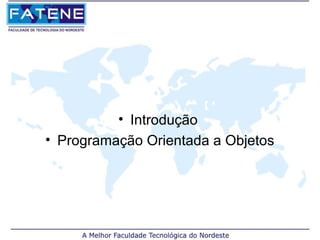 • Introdução
• Programação Orientada a Objetos
 