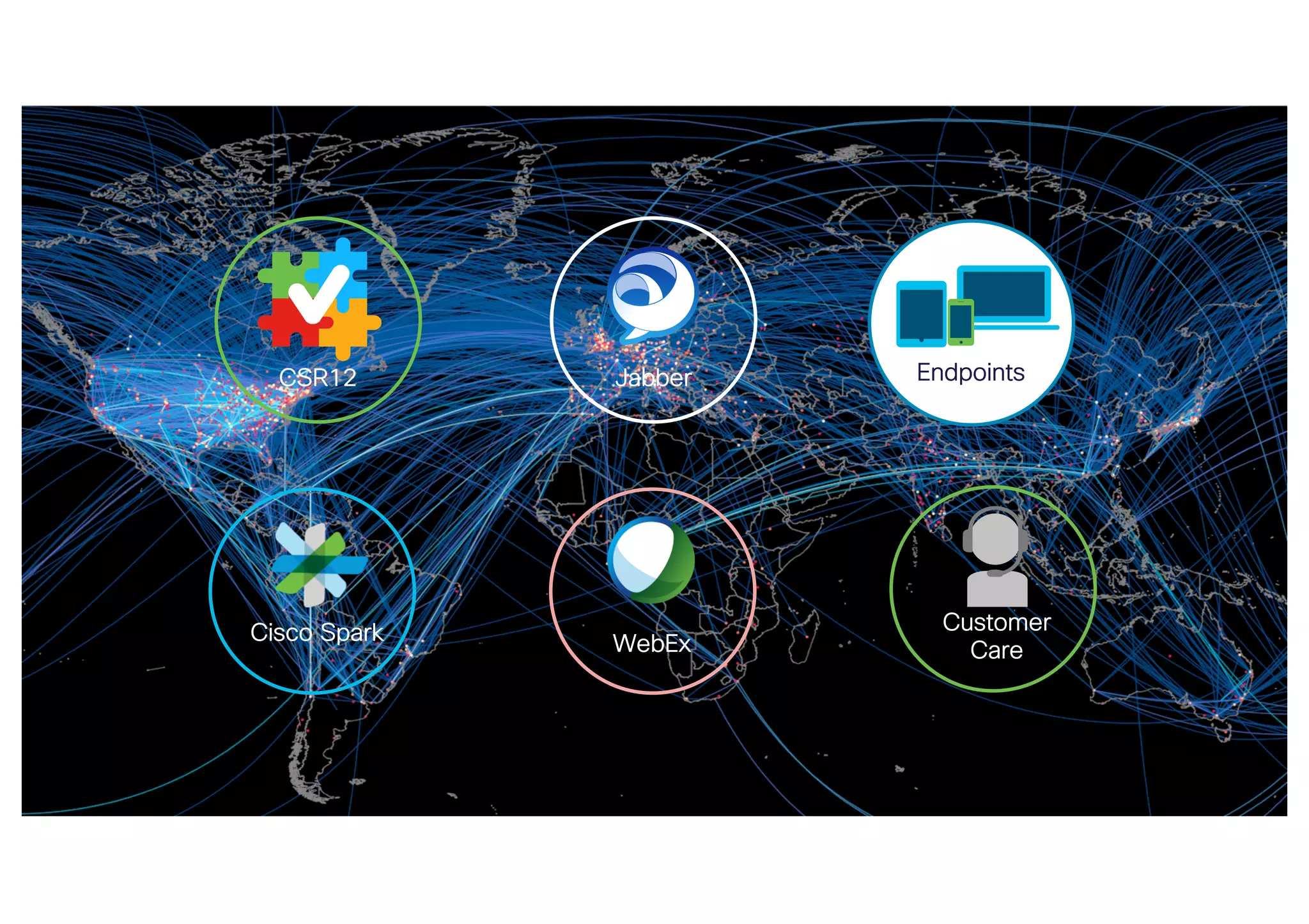 © 2017 Cisco and/or its affiliates. All rights reserved. Cisco© 2017 Cisco and/or its affiliates. All rights reserved. Cisco
CSR12 Jabber
WebEx
Endpoints
Customer
Care
Cisco Spark
 