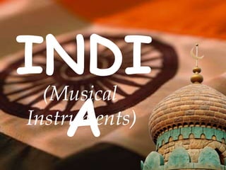 INDI
AInstruments)
(Musical
 