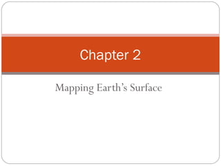 Chapter 2

Mapping Earth’s Surface
 