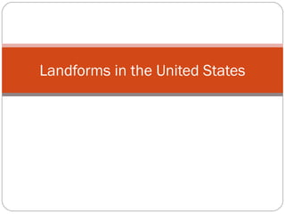 Landforms in the United States
 