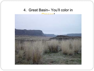 4. Great Basin– You’ll color in
          Orange!
 