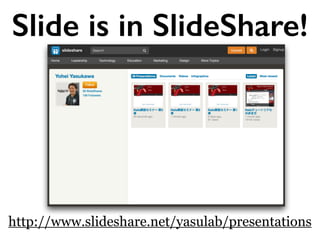 Slide is in SlideShare!
http://www.slideshare.net/yasulab/presentations
 