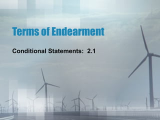 Terms of Endearment Conditional Statements:  2.1 