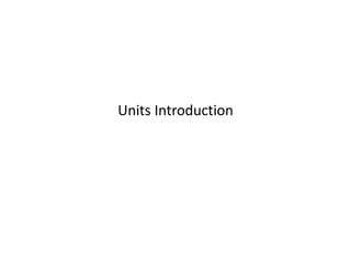 Units Introduction
 
