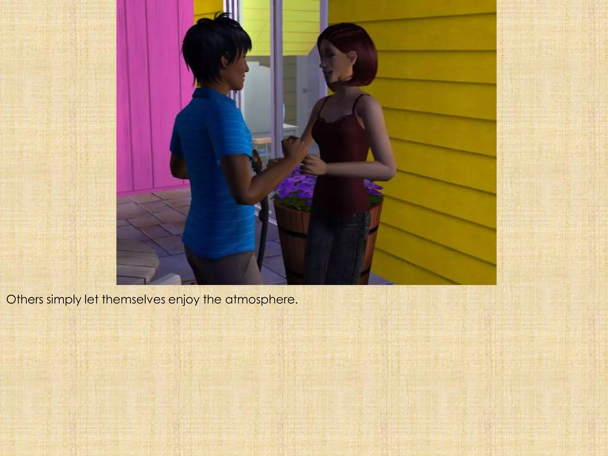 Others simply let themselves enjoy the atmosphere.