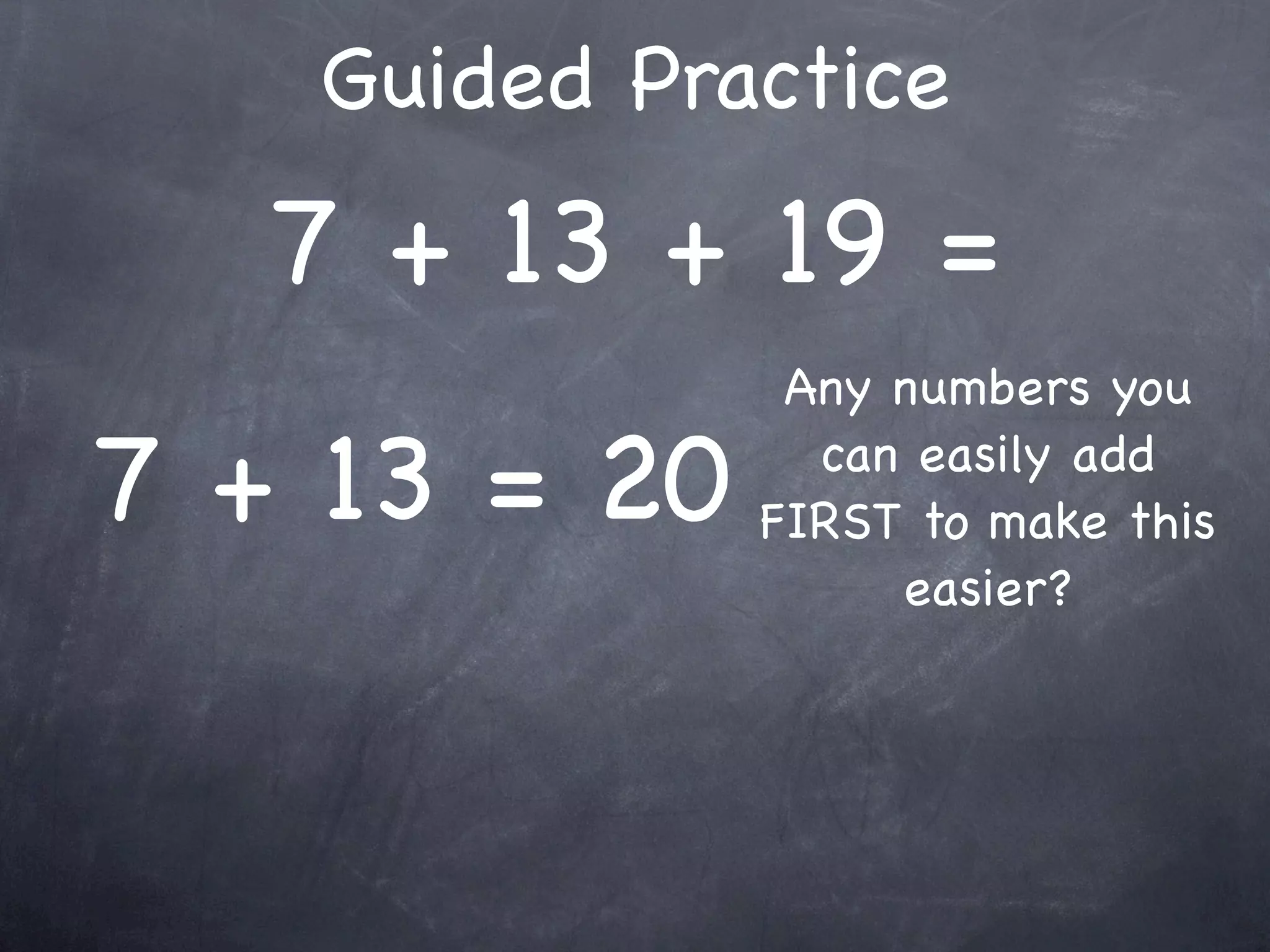 Compensation Numbers
Compensation involves deciding which number to
  adjust to make it easier to add or subtract.
  Compensate by changing the other number.

              47 + 16
 