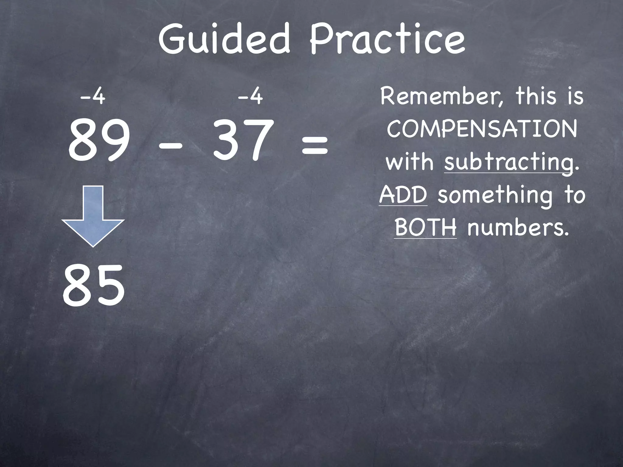Guided Practice
   7 + 13 + 19 =
               Any numbers you

7 + 13 = 20     can easily add
              FIRST to make this
                   easier?


             39
   20 + 19 = __
 