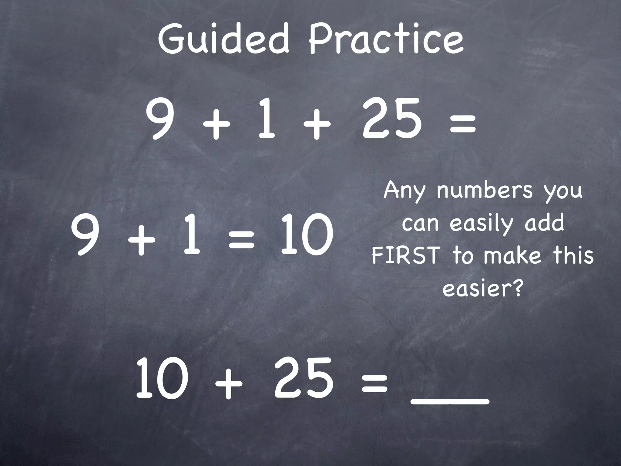 Compatible Numbers
  Compatible numbers are numbers that
     are easy to compute mentally.




19 + 25 + 11 =
 