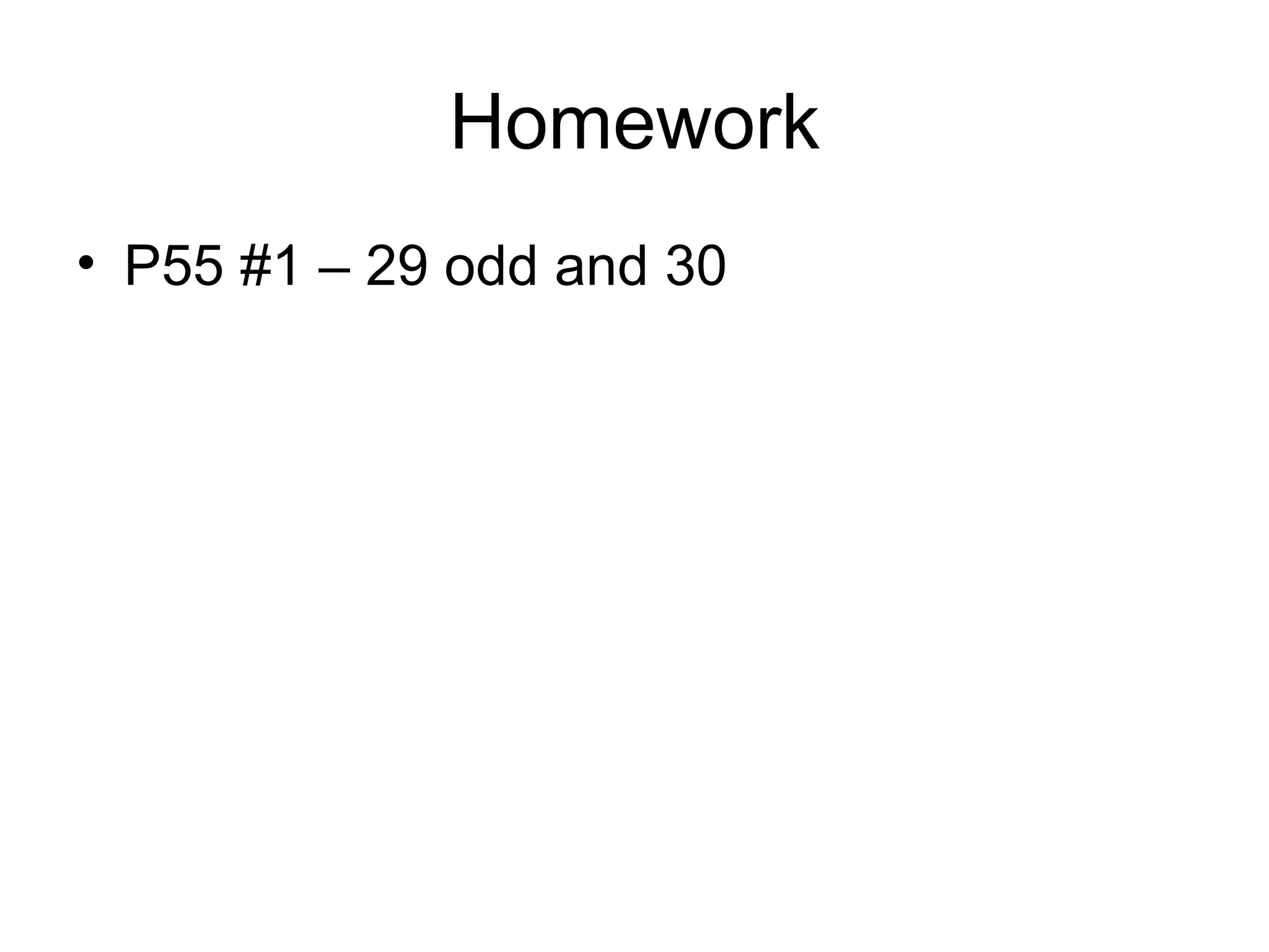 Homework P55 #1 – 29 odd and 30 