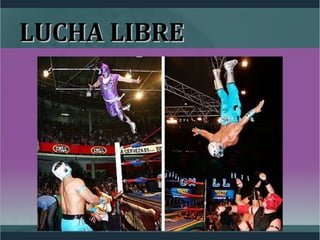 LUCHA LIBRELUCHA LIBRE
 