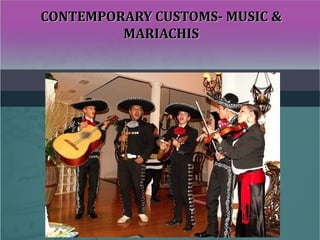 CONTEMPORARY CUSTOMS- MUSIC &CONTEMPORARY CUSTOMS- MUSIC &
MARIACHISMARIACHIS
 