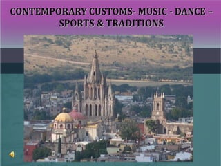 CONTEMPORARY CUSTOMS- MUSIC - DANCE –CONTEMPORARY CUSTOMS- MUSIC - DANCE –
SPORTS & TRADITIONSSPORTS & TRADITIONS
 
