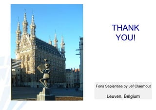 THANK
YOU!

Fons Sapientiae by Jef Claerhout

Leuven, Belgium

 