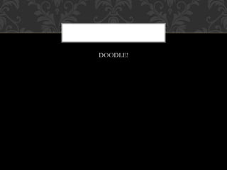 DOODLE!
 
